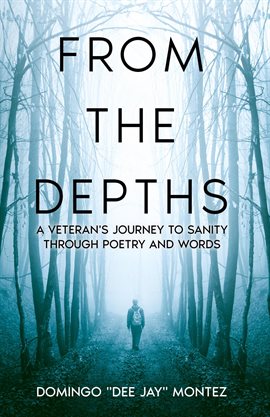 Cover image for From The Depths: A Veteran's Journey to Sanity Through Poetry and Words