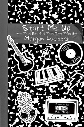 Cover image for Start Me Up: How That Band Got That Name They Got