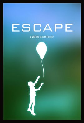 Cover image for Escape: A Writing Bloc Anthology