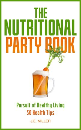 Cover image for The Nutritional Party Book: 50 Health Tips to Maintain and Improve Your Health