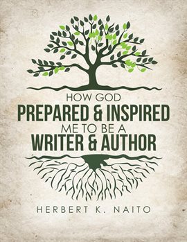 Cover image for How God Prepared and Inspired Me to Be a Writer and Author