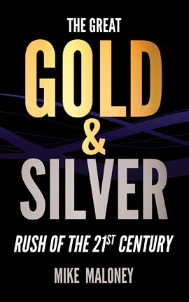 Imagen de portada para The Great Gold & Silver Rush of the 21st Century
