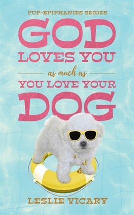 Cover image for God Loves You as Much as You Love Your Dog