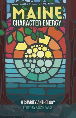 Imagen de portada para Maine Character Energy: A Charity Anthol