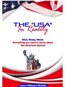 Cover image for The USA in Reality: Visit, Study, Work: Everything You Need to Know about the American System