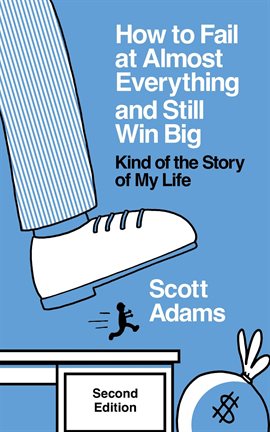 Cover image for How to Fail at Almost Everything and Still Win Big: Kind of the Story of My Life