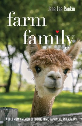 Cover image for Farm Family: A Solo Mom's Memoir of Finding Home, Happiness, and Alpacas