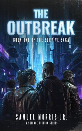 Cover image for The Outbreak: A Science Fiction Series (the Survive Saga, Book 1)