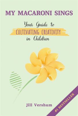 Cover image for My Macaroni Sings: Your Guide to Cultivating Creativity in Children