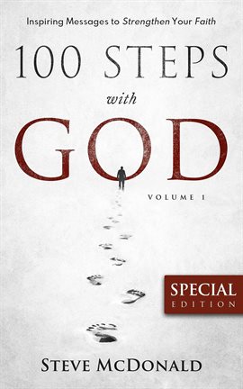 Cover image for 100 Steps With God, Volume 1: Inspiring Messages to Strengthen Your Faith