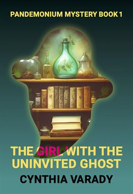 Cover image for The Girl with the Uninvited Ghost