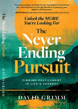 Cover image for The Never Ending Pursuit: Finding Fulfillment in Life's Journey