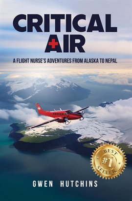Cover image for Critical Air: A Flight Nurse's Adventures From Alaska to Nepal
