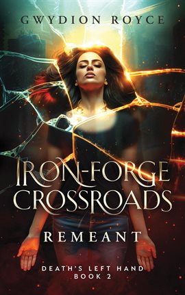 Cover image for Iron-Forge Crossroads: Remeant