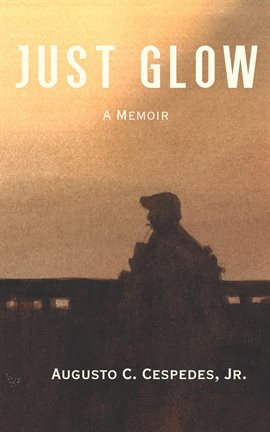 Cover image for Just Glow, a Memoir