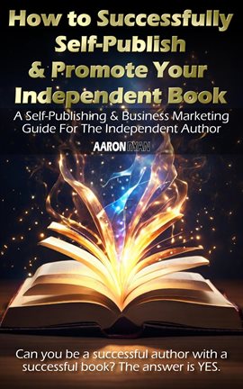 Imagen de portada para How to Successfully Self-Publish & Promote Your Independent Book: A Self-Publishing & Business Ma...