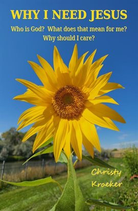 Cover image for Why I Need Jesus: Who Is God? What Does that Mean for Me? Why Should I Care?