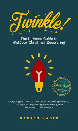 Cover image for Twinkle! The Ultimate Guide to Outdoor Christmas Decorating