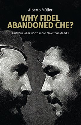 Cover image for Why Fidel Abandoned Che?