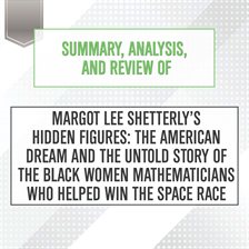 Cover image for Summary, Analysis, and Review of Margot Lee Shetterly's Hidden Figures: The American Dream and th...