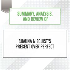 Cover image for Summary, Analysis, and Review of Shauna Niequist's Present Over Perfect