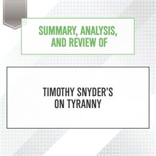 Cover image for Summary, Analysis, and Review of Timothy Snyder's On Tyranny