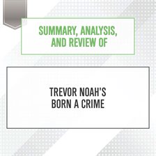 Cover image for Summary, Analysis, and Review of Trevor Noah's Born a Crime