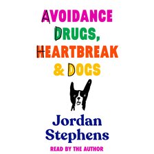 Cover image for Avoidance, Drugs, Heartbreak and Dogs