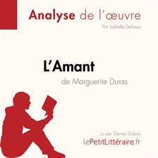 L'Amant de Marguerite Duras (Analyse de l'oeuvre)
