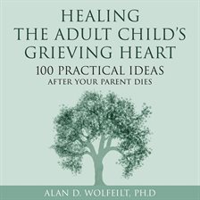 Healing the Adult Child's Grieving Heart