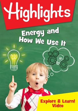 Highlights - Energy and How We Use It