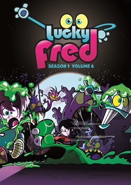 Cover image for Lucky Fred: Season One Volume Six