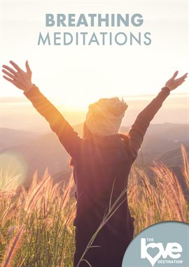 Cover image for The Love Destination Courses: Breathing Meditations