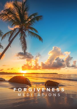 Cover image for The Love Destination Courses: Forgiveness Meditations