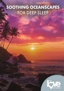 Cover image for The Love Destination Courses: Soothing Oceanscapes for Deep Sleep