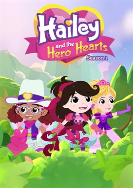 Hailey and the Hero Hearts: Season One
