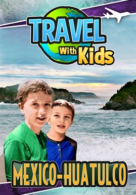 Imagen de portada para Travel with Kids: Mexico - Huatulco