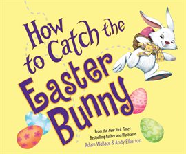 Cover image for How to Catch the Easter Bunny