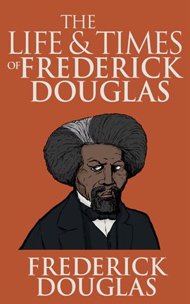 Cover image for The Life and Times of Frederick Douglass