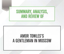 Cover image for Summary, Analysis, and Review of Amor Towles's A Gentleman in Moscow