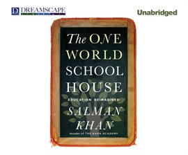Cover image for The One World Schoolhouse: Education Reimagined