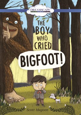 Cover image for The Boy Who Cried Bigfoot!