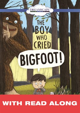 Cover image for The Boy Who Cried Bigfoot!  (Read Along)