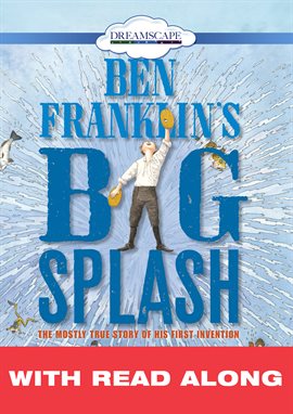 Cover image for Ben Franklin's Big Splash (Read Along)