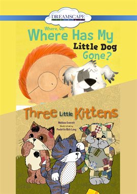 Cover image for Where, Oh, Where Has My Little Dog Gone?; & Three Little Kittens