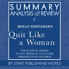 Cover image for Summary, Analysis, and Review of Holly Whitaker's Quit Like a Woman