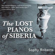 Cover image for The Lost Pianos of Siberia