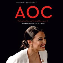 Cover image for AOC: The Fearless Rise and Powerful Resonance of Alexandria Ocasio-Cortez