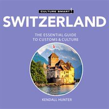Cover image for Switzerland: The Essential Guide to Customs & Culture
