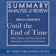 Cover image for Summary, Analysis, and Review of Brian Greene's Until the End of Time